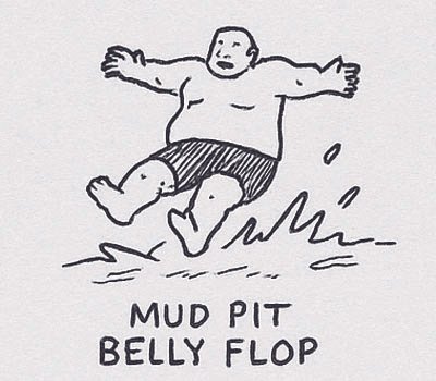 Deporte extraño número 10- Mud Pit Belly Flop